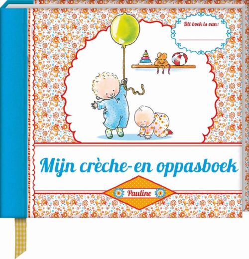 Pauline Oud  -   Mijn cr?che- en oppasboek
