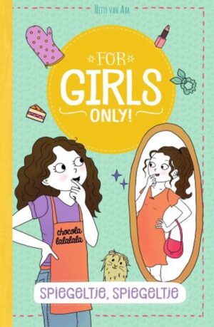 For Girls Only! 1 -   Spiegeltje